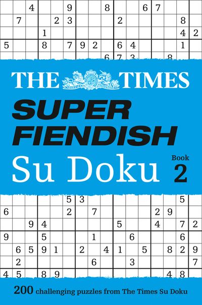 Cover image for The Times Su Doku - The Times Super Fiendish Su Doku Book 2: 200 challenging puzzles from The Times (The Times Su Doku) - The Times Mind Games