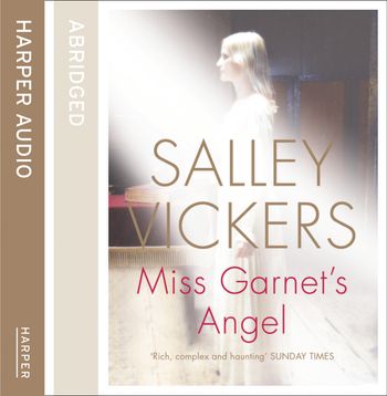 Miss Garnet’s Angel: Abridged edition - Salley Vickers, Abridged by Kati Nicholl, Read by Anna Massey