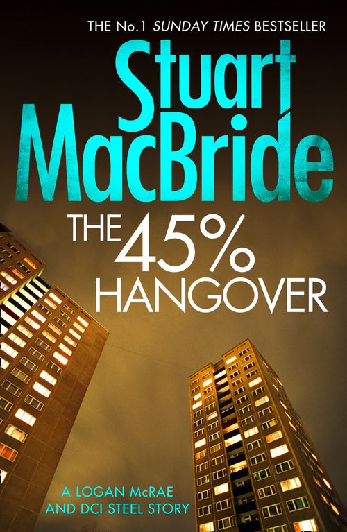 The 45% Hangover [A Logan and Steel novella], Fiction, Paperback, Stuart MacBride