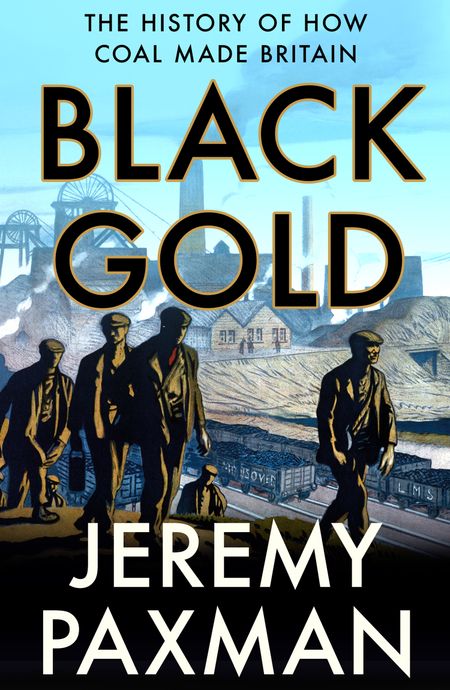 Cover image for Black Gold: The History of How Coal Made Britain - Jeremy Paxman