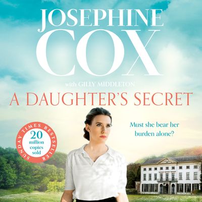 A Daughter’s Secret: Unabridged edition - Josephine Cox, Reader to be announced