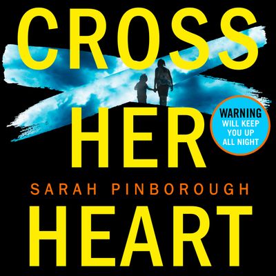 Cover image for Cross Her Heart: Unabridged edition - Sarah Pinborough, Read by Antonia Beamish