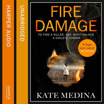Cover image for A Jessie Flynn Crime Thriller - Fire Damage (A Jessie Flynn Crime Thriller, Book 1): Unabridged edition - Kate Medina, Read by Clare Corbett