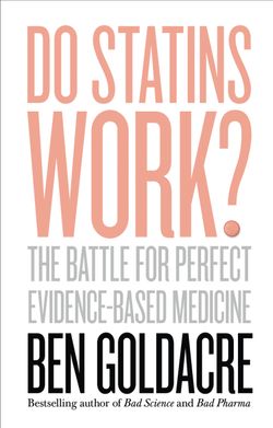 Do Statins Work?: The Battle for Perfect Evidence-Based Medicine