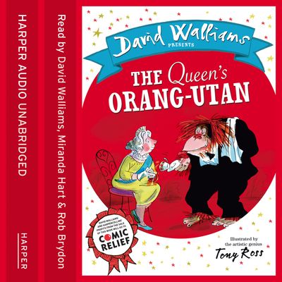 Cover image for The Queen’s Orang-Utan: Unabridged Comic Relief edition - David Walliams, Read by David Walliams, Miranda Hart and Rob Brydon