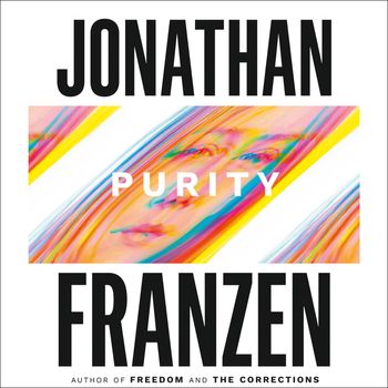 Purity: Unabridged edition - Jonathan Franzen, Read by Dylan Baker, Jenna Lamia and Robert Petkoff