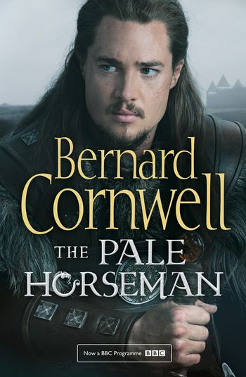 The Last Kingdom Series - The Pale Horseman (The Last Kingdom Series, Book 2): TV tie-in edition - Bernard Cornwell