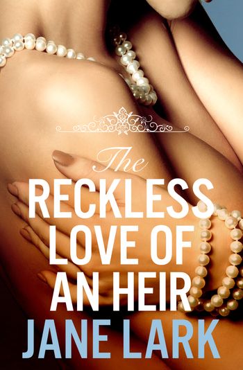 The Marlow Family Secrets - The Reckless Love of an Heir (The Marlow Family Secrets, Book 7) - Jane Lark