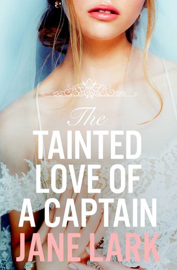 The Marlow Family Secrets - The Tainted Love of a Captain (The Marlow Family Secrets, Book 8) - Jane Lark
