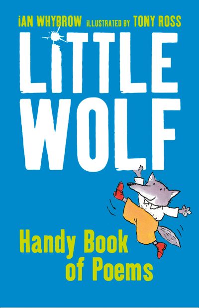 Little Wolf’s Handy Book of Poems - Ian Whybrow, Illustrated by Tony Ross