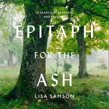 Epitaph for the Ash: In Search of Recovery and Renewal: Unabridged edition - Lisa Samson, Read by Charlotte Strevens