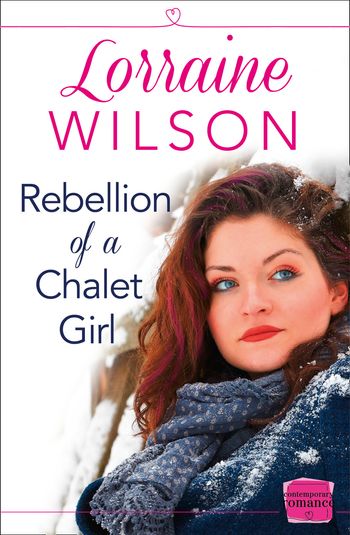 Rebellion of a Chalet Girl: (A Novella) (Ski Season, Book 5) - Lorraine Wilson