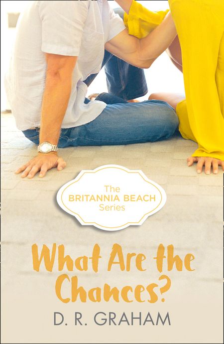Cover image for Britannia Beach - What Are The Chances? (Britannia Beach, Book 2) - D. R. Graham