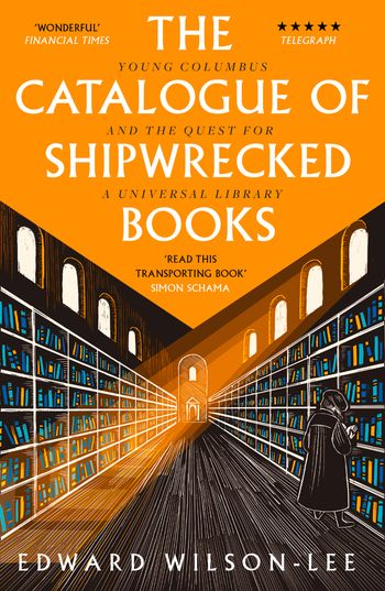 The Catalogue of Shipwrecked Books: Young Columbus and the Quest for a Universal Library - Edward Wilson-Lee