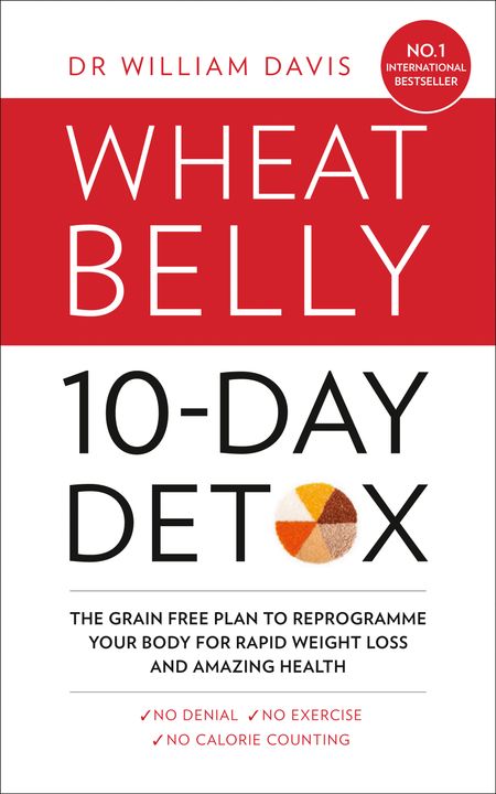 Cover image for The Wheat Belly 10-Day Detox: The effortless health and weight-loss solution - Dr William Davis