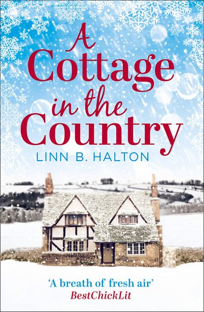 A Cottage in the Country: Escape to the cosiest little cottage in the country (Christmas in the Country, Book 1) - Linn B. Halton