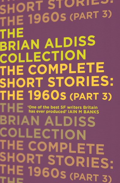 The Complete Short Stories: The 1960s (Part 3) - Brian Aldiss