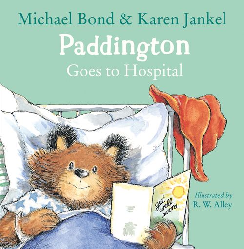 Paddington Goes to Hospital, Children’s, Teenage and Educational – Children’s , Paperback, Michael Bond and Karen Jankel, Illustrated by R. W. Alley