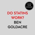 Do Statins Work?: The Battle for Perfect Evidence-Based Medicine