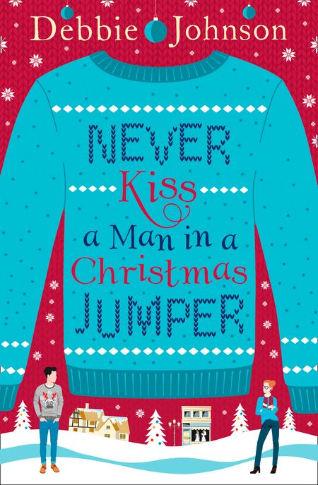 Never Kiss a Man in a Christmas Jumper - Debbie Johnson