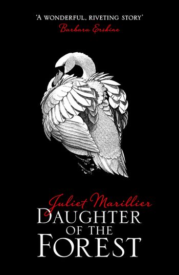The Sevenwaters Trilogy - Daughter of the Forest (The Sevenwaters Trilogy, Book 1) - Juliet Marillier