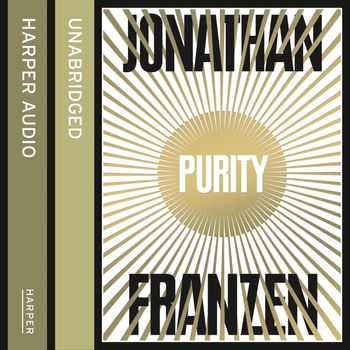 Purity: Unabridged edition - Jonathan Franzen, Read by Dylan Baker, Jenna Lamia and Robert Petkoff