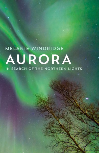 Cover image for Aurora: In Search of the Northern Lights - Dr Melanie Windridge