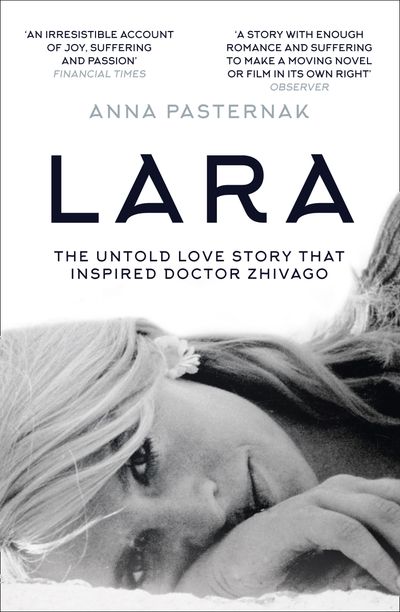 Cover image for Lara: The Untold Love Story That Inspired Doctor Zhivago - Anna Pasternak