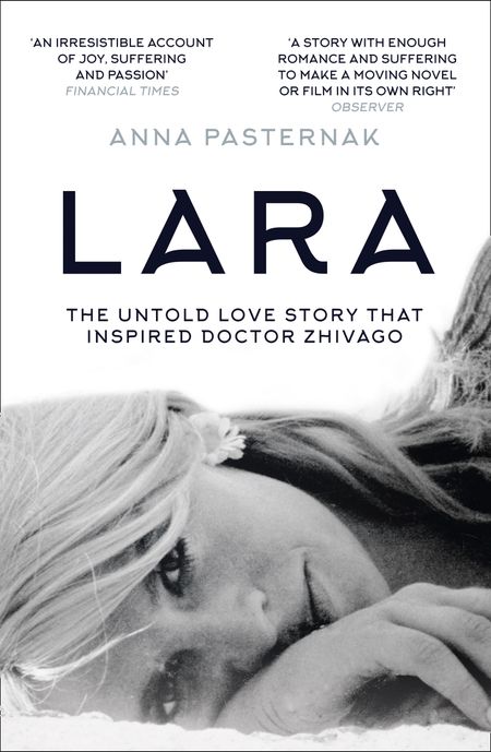 Lara: The Untold Love Story That Inspired Doctor Zhivago - William