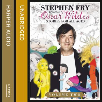Stephen Fry Presents - Children’s Stories by Oscar Wilde Volume 2 (Stephen Fry Presents): Abridged edition - Oscar Wilde, Read by Stephen Fry