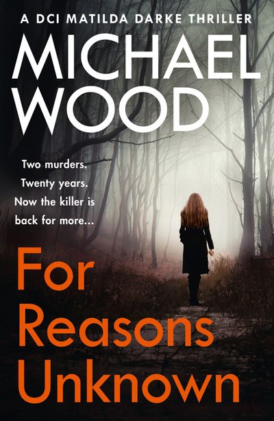Cover image for DCI Matilda Darke Thriller - For Reasons Unknown (DCI Matilda Darke Thriller, Book 1) - Michael Wood