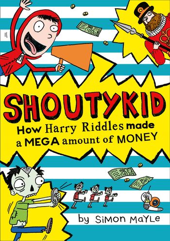 Shoutykid - How Harry Riddles Made a Mega Amount of Money (Shoutykid, Book 5) - Simon Mayle