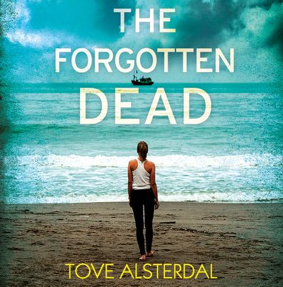 Cover image for The Forgotten Dead: Unabridged edition - Tove Alsterdal, Read by Laurence Bouvard