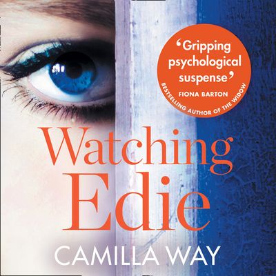 Cover image for Watching Edie: Unabridged edition - Camilla Way, Read by Chloe Massey and Kathryn Griffiths
