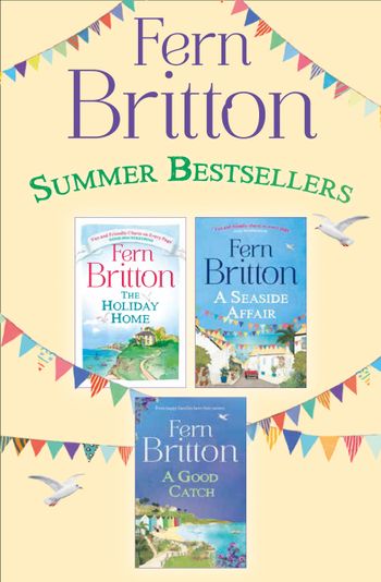 Fern Britton 3-Book Collection: The Holiday Home, A Seaside Affair, A Good Catch - Fern Britton
