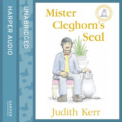 Mister Cleghorn’s Seal: Unabridged edition - Judith Kerr, Read by Bill Nighy