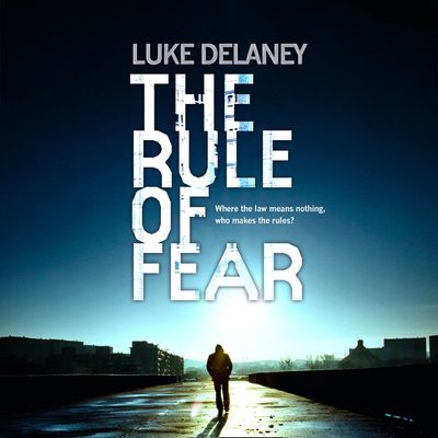 Cover image for The Rule of Fear: Unabridged edition - Luke Delaney, Read by Paul Panting