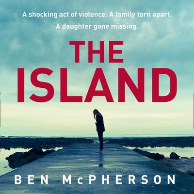 The Island: Unabridged edition - Ben McPherson, Read by Steve Worsley
