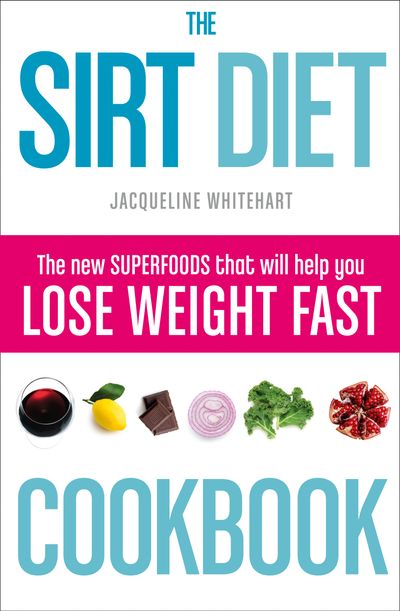 Cover image for The Sirt Diet Cookbook - Jacqueline Whitehart