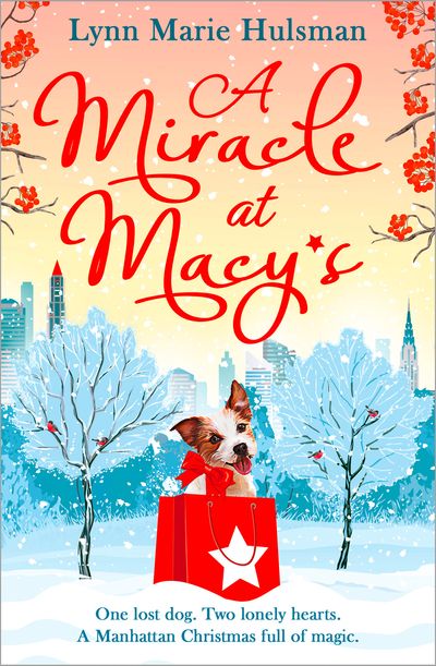 A Miracle at Macy’s: There’s only one dog who can save Christmas - Lynn Marie Hulsman