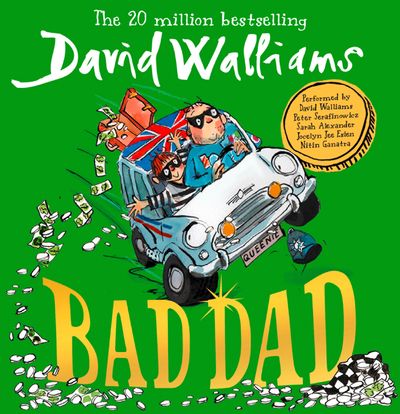 Cover image for Bad Dad: Unabridged edition - David Walliams, Read by David Walliams, Peter Serafinowicz, Nitin Ganatra, Sarah Alexander and Jocelyn Jee Esien