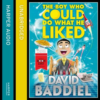 The Boy Who Could Do What He Liked: Unabridged World Book Day edition - David Baddiel, Read by David Baddiel