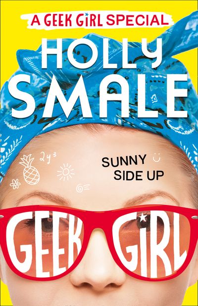 Geek Girl Special - Sunny Side Up (Geek Girl Special, Book 2) - Holly Smale