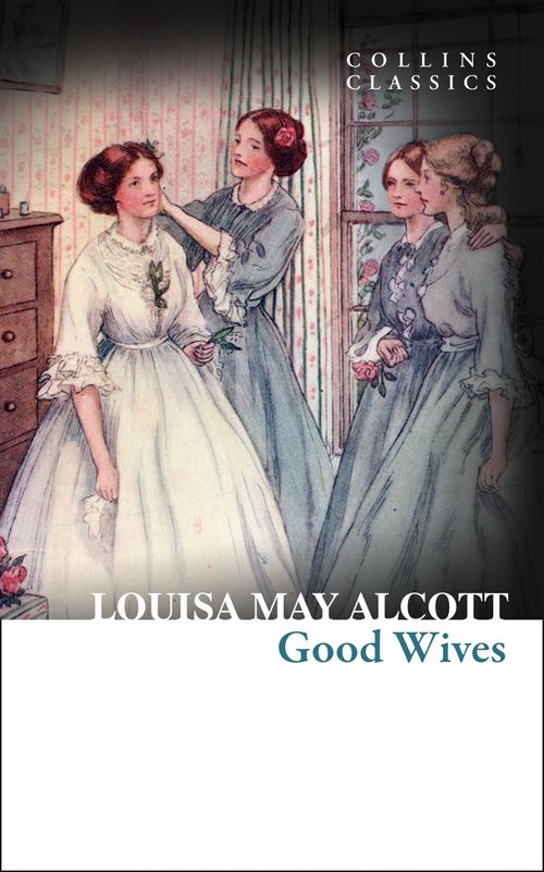 Good Wives, Fiction – Fiction: literary and general non-genre – Modern and contemporary fiction: literary and general, Paperback, Louisa May Alcott