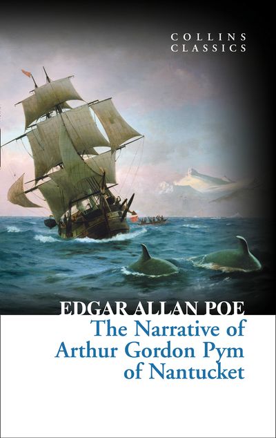 Cover image for Collins Classics - The Narrative of Arthur Gordon Pym of Nantucket (Collins Classics) - Edgar Allan Poe