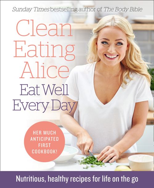 Clean Eating Alice Eat Well Every Day, Food & Drink, Paperback, Alice Liveing