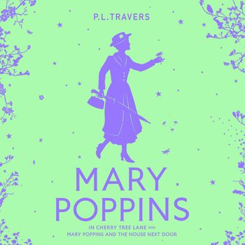 Mary Poppins and the House Next Door / Mary Poppins in Cherry Tree Lane: Unabridged edition - P.L. Travers, Read by Olivia Colman