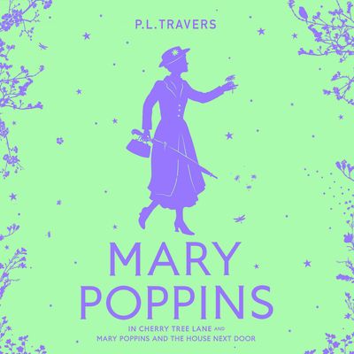 Mary Poppins and the House Next Door / Mary Poppins in Cherry Tree Lane: Unabridged edition - P.L. Travers, Read by Olivia Colman