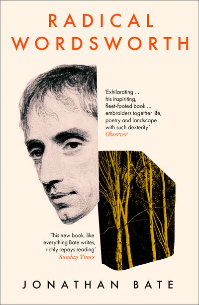 Radical Wordsworth: The Poet Who Changed the World - Jonathan Bate