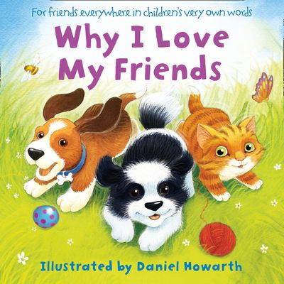 Cover image for Why I Love My Friends - Illustrated by Daniel Howarth